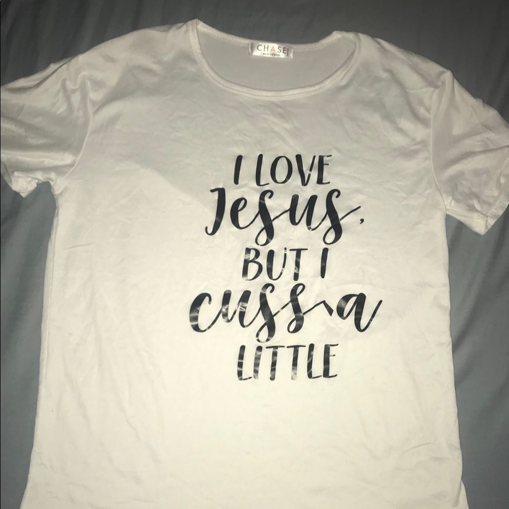 “I love Jesus but I cuss a little” T-shirt